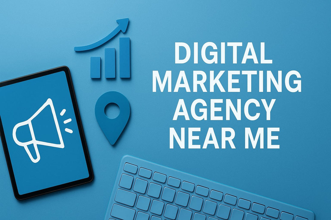 7 Essential Digital Marketing Agency Near Me Tips for 2026